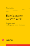 couverture faire la guerre au XVIIe siècle