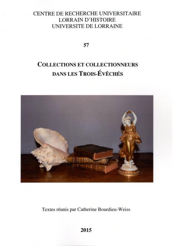 Couverture Collections et collectionneurs dans les Trois-Evêchés