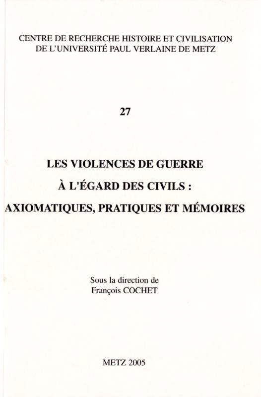 Couverture Les violences de guerre à l'égard des civils : axiomatiques, pratiques et mémoires