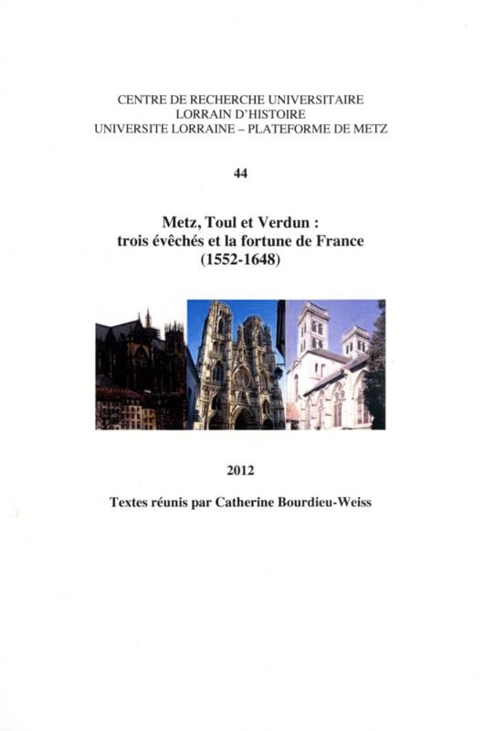 Couverture Metz, Toul et Verdun : trois évêchés et la fortune de France (1552-1648)