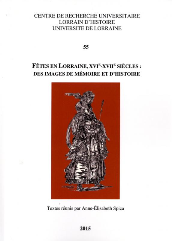 Couverture Fêtes en Lorraine, XVIe-XVIIe siècles : des images de mémoire et d'histoire