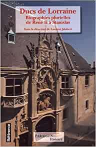 Couverture "Ducs de Lorraine. Biographies plurielles de René II de Stanislas"